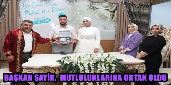 BAŞKAN ŞAYİR,  MUTLULUKLARINA ORTAK OLDU 